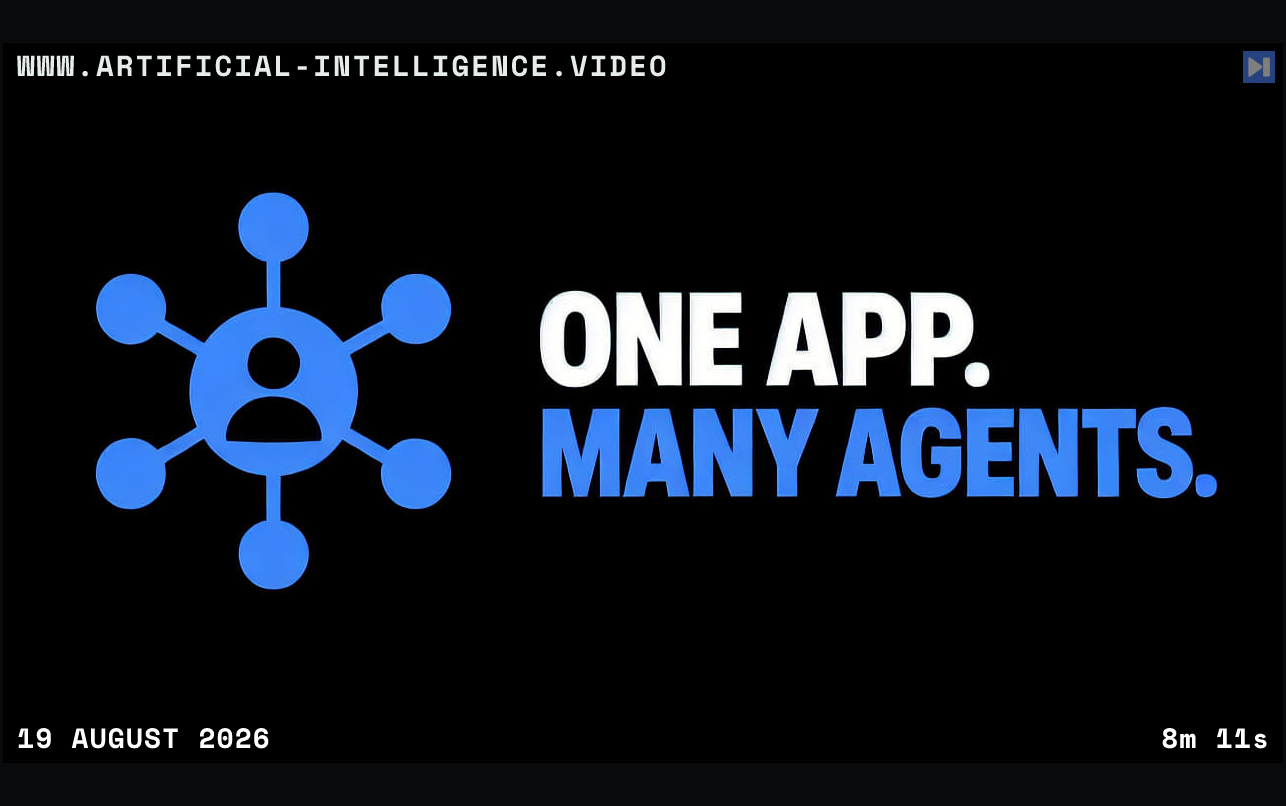 A flat attention-blue agent node on a black background beside the headline ‘ONE APP. MANY AGENTS.’. With WWW.ARTIFICIAL-INTELLIGENCE.VIDEO, 19 August 2026 and duration 8m 11s.