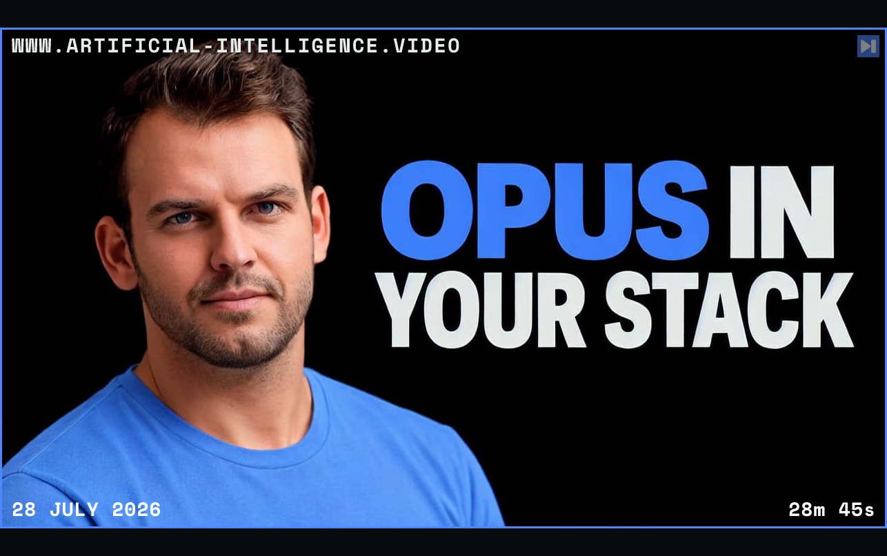 Nathaniel Whittemore in a blue top beside the blue-and-white headline “OPUS IN YOUR STACK” on black. Framed in blue with WWW.ARTIFICIAL-INTELLIGENCE.VIDEO, 28 July 2026 and duration 28m 45s.