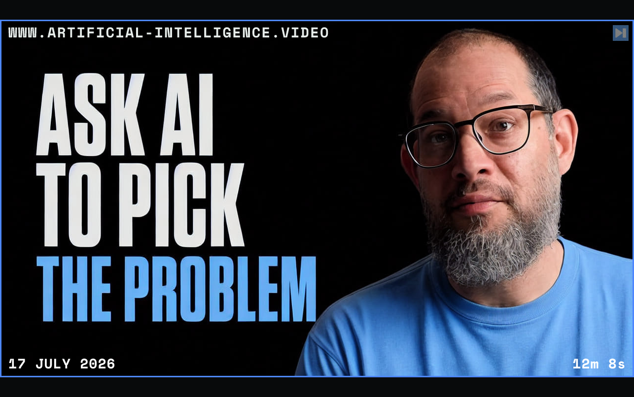 The words Ask AI To Pick The Problem beside a portrait of Nate B Jones Framed in blue with WWW.ARTIFICIAL-INTELLIGENCE.VIDEO, 17 July 2026 and duration 12m 8s.
