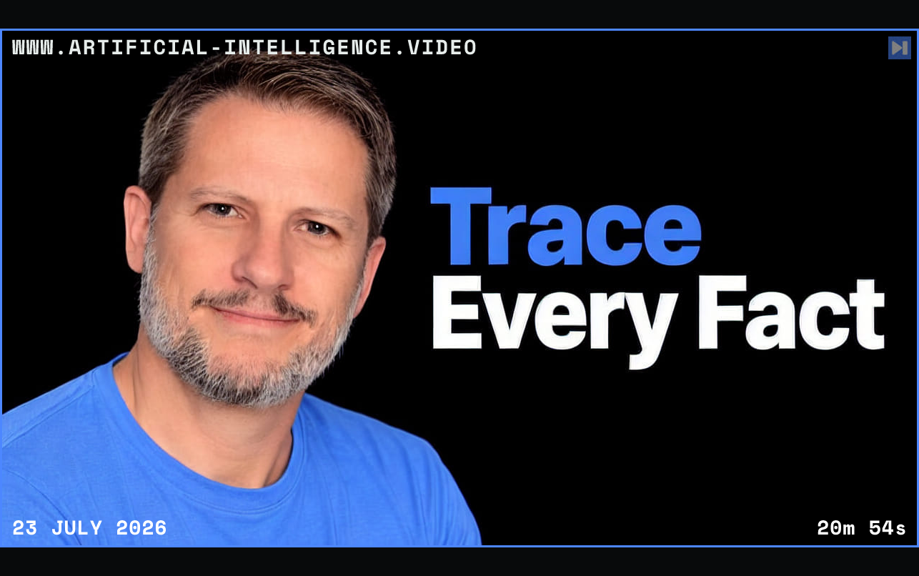 Daniel Chalef against a black background beside the blue and white headline Trace Every Fact. Framed in blue with WWW.ARTIFICIAL-INTELLIGENCE.VIDEO, 23 July 2026 and duration 20m 54s.