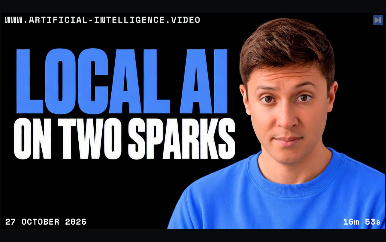 Alex Finn wearing blue: LOCAL AI ON TWO SPARKS. With WWW.ARTIFICIAL-INTELLIGENCE.VIDEO, 27 October 2026 and duration 16m 53s.