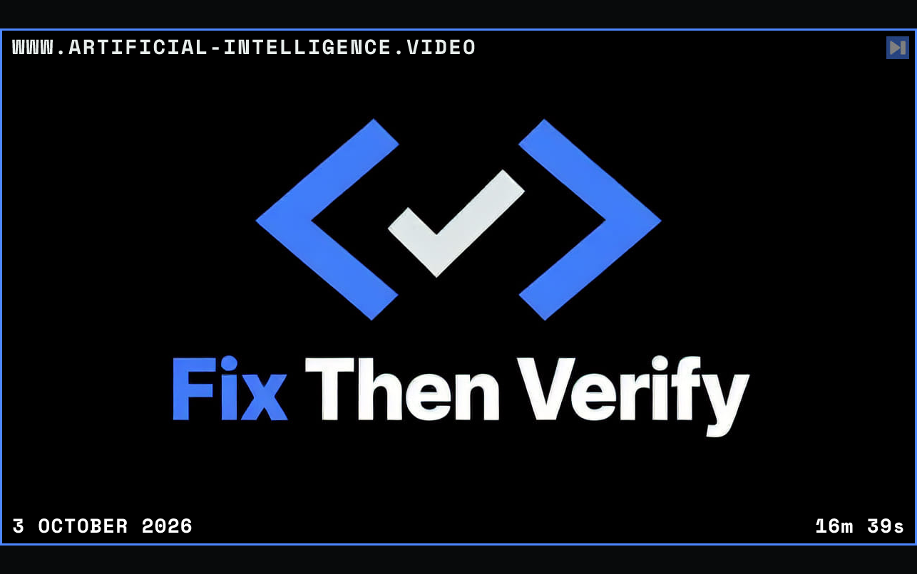 A flat blue code-bracket illustration around a white checkmark above the headline Fix Then Verify on a black background. Framed in blue with WWW.ARTIFICIAL-INTELLIGENCE.VIDEO, 3 October 2026 and duration 16m 39s.