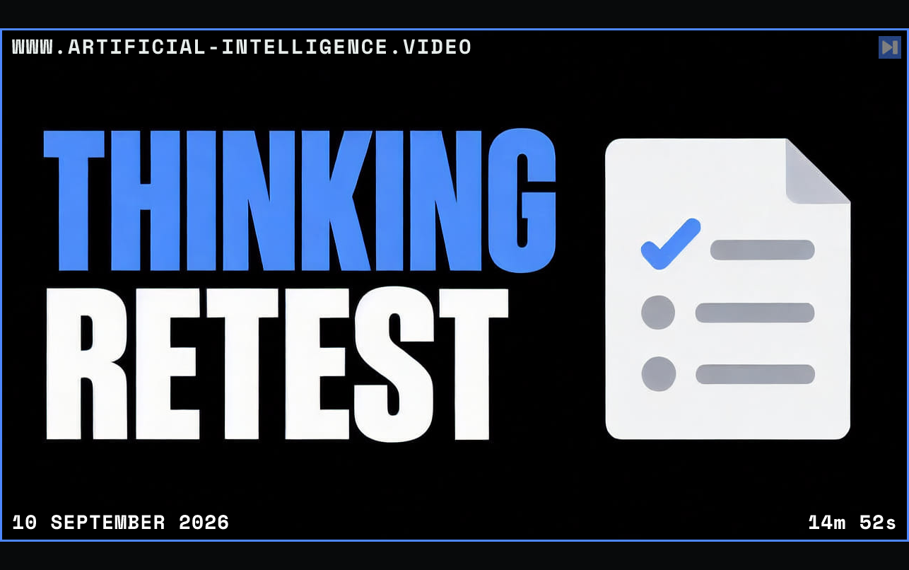 Blue THINKING and white RETEST headline beside a flat white checklist sheet with a blue check and grey rows on black. Framed in blue with WWW.ARTIFICIAL-INTELLIGENCE.VIDEO, 10 September 2026 and duration 14m 52s.