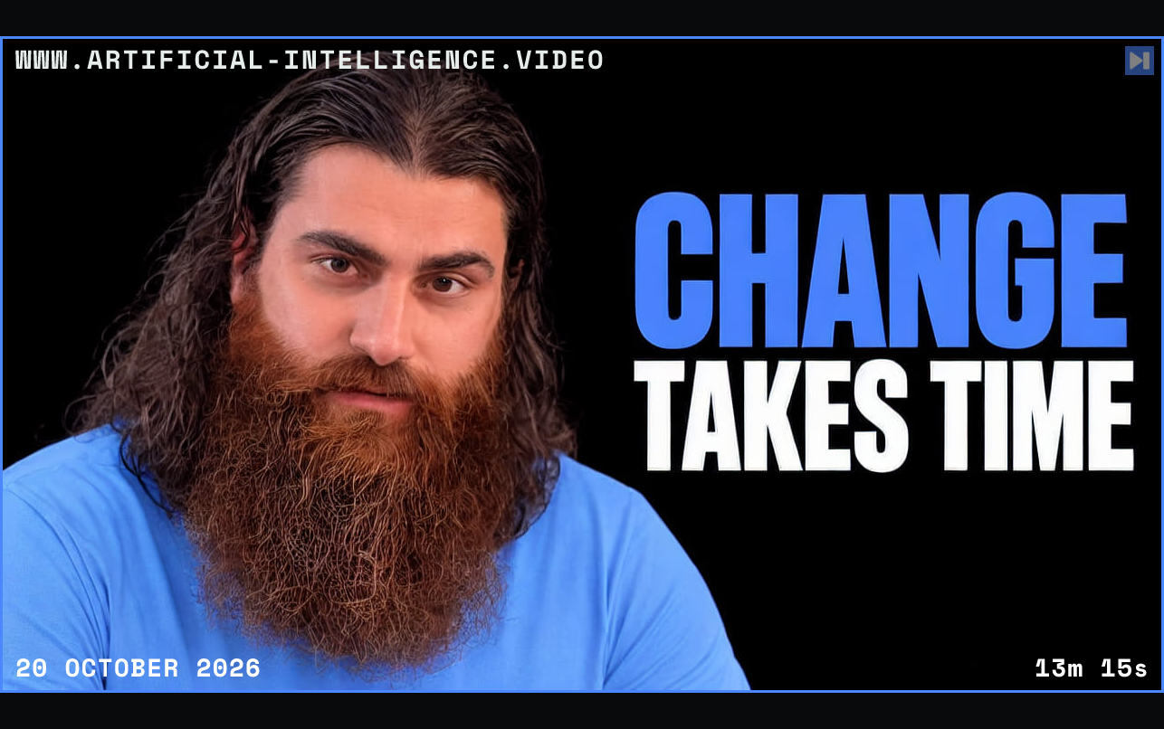 Mo Bitar in a blue top with long hair and a full beard beside the blue and white headline "CHANGE TAKES TIME" on black. Framed in blue with WWW.ARTIFICIAL-INTELLIGENCE.VIDEO, 20 October 2026 and duration 13m 15s.
