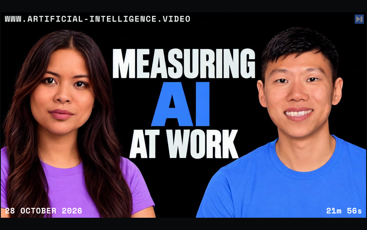Sophia Dew and Edward Hu beside blue and white text reading Measuring AI at Work. With WWW.ARTIFICIAL-INTELLIGENCE.VIDEO, 28 October 2026 and duration 21m 56s.
