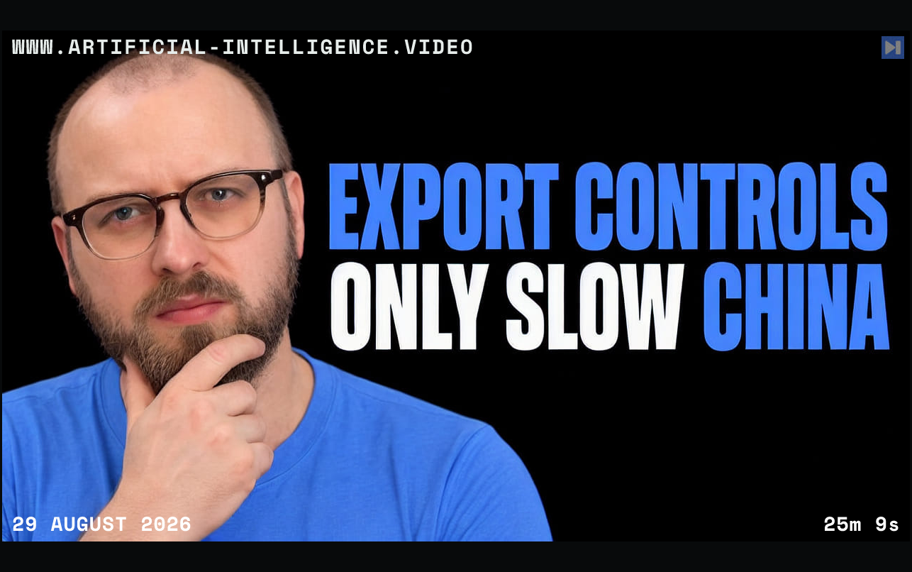Jon Y in an attention-blue shirt on a black background beside the headline ‘EXPORT CONTROLS ONLY SLOW CHINA’. With WWW.ARTIFICIAL-INTELLIGENCE.VIDEO, 29 August 2026 and duration 25m 9s.