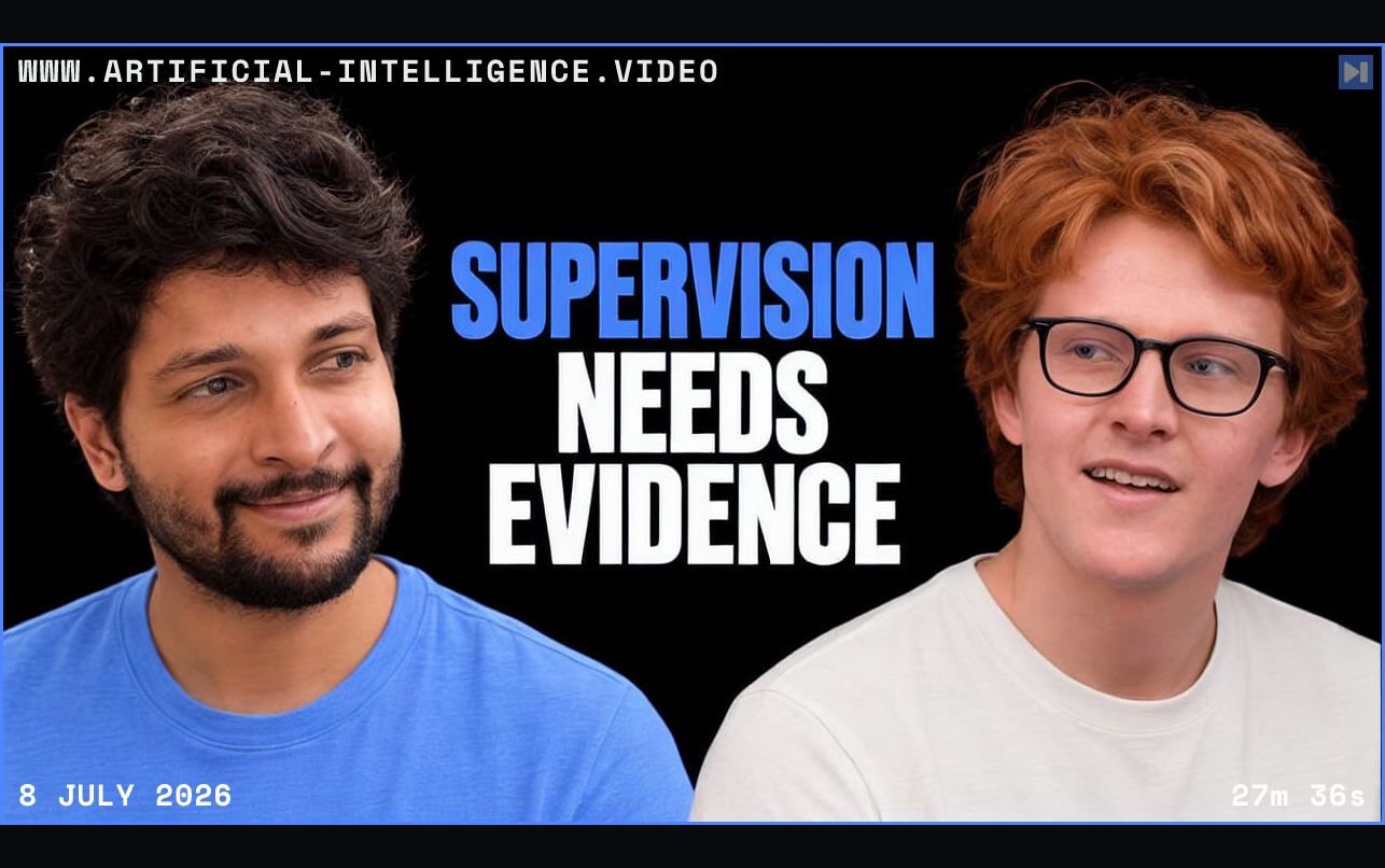 Theo Jaffee and Ketan Ramakrishnan on either side of the blue-and-white headline “SUPERVISION NEEDS EVIDENCE” against a black background. Framed in blue with WWW.ARTIFICIAL-INTELLIGENCE.VIDEO, 8 July 2026 and duration 27m 36s.