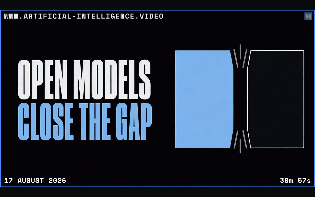 Abstract gap-closing forms beside the words Open Models Close the Gap Framed in blue with WWW.ARTIFICIAL-INTELLIGENCE.VIDEO, 17 August 2026 and duration 30m 57s.