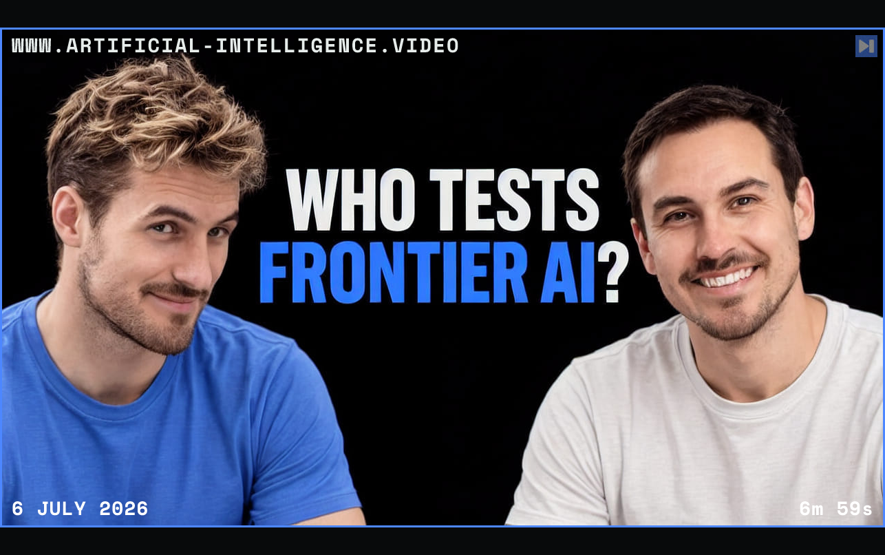 Pierce Freeman and Richard Diehl Martinez in blue and white tops against black, alongside the blue and white headline "WHO TESTS FRONTIER AI?". Framed in blue with WWW.ARTIFICIAL-INTELLIGENCE.VIDEO, 6 July 2026 and duration 6m 59s.