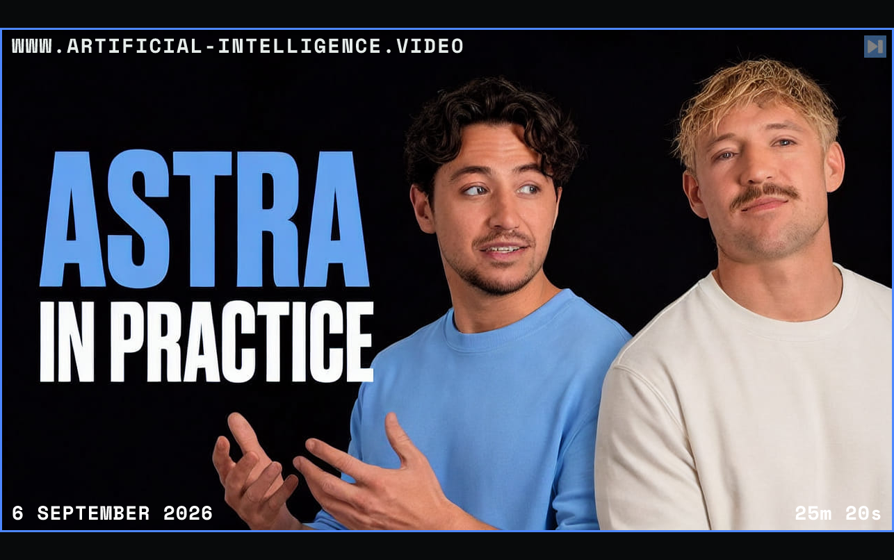 Nick Saraev and Jack Roberts beside the headline Astra in Practice Framed in blue with WWW.ARTIFICIAL-INTELLIGENCE.VIDEO, 6 September 2026 and duration 25m 20s.