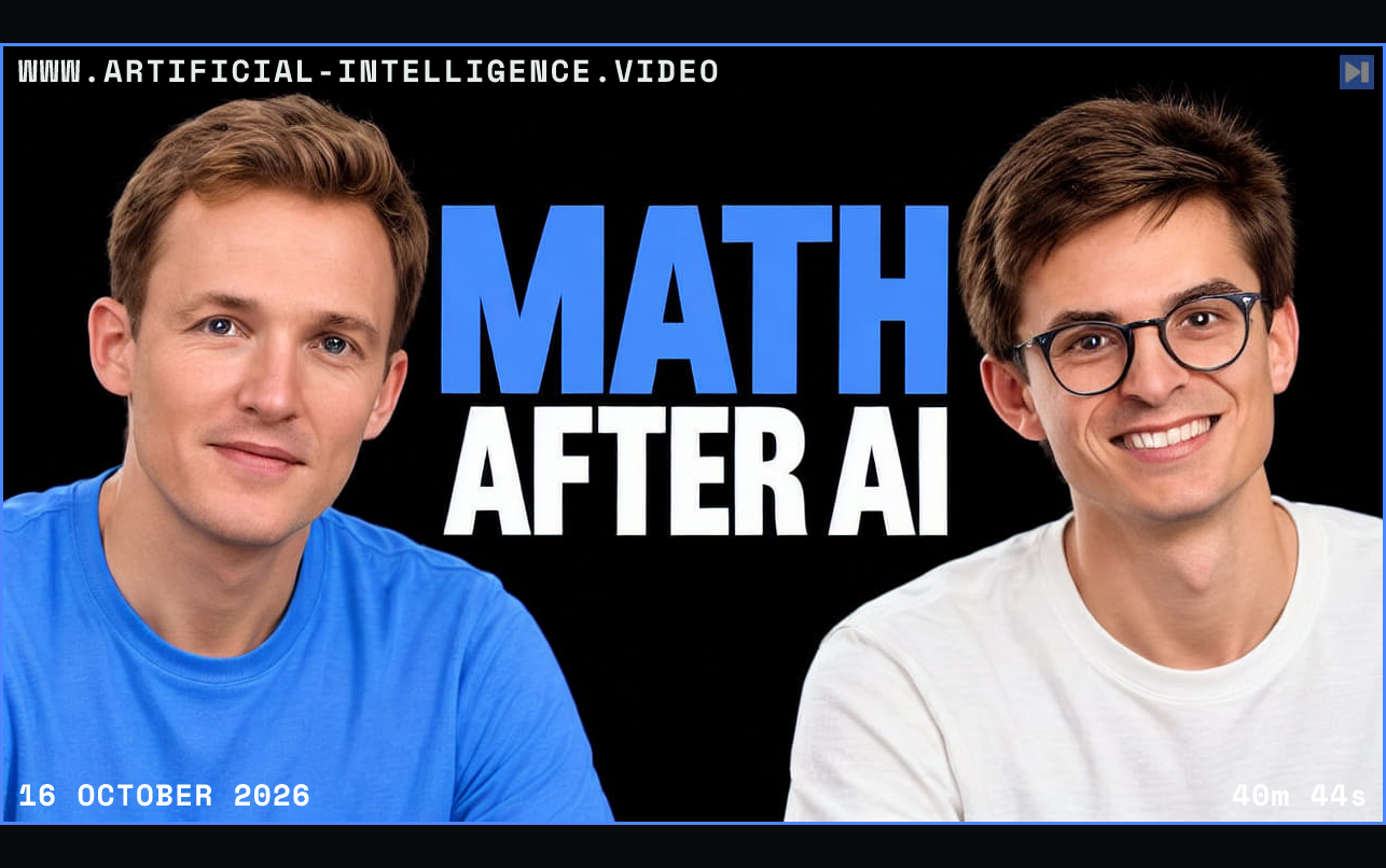 Grant Sanderson and Constantin Kogler beside the blue and white headline Math After AI on black. Framed in blue with WWW.ARTIFICIAL-INTELLIGENCE.VIDEO, 16 October 2026 and duration 40m 44s.