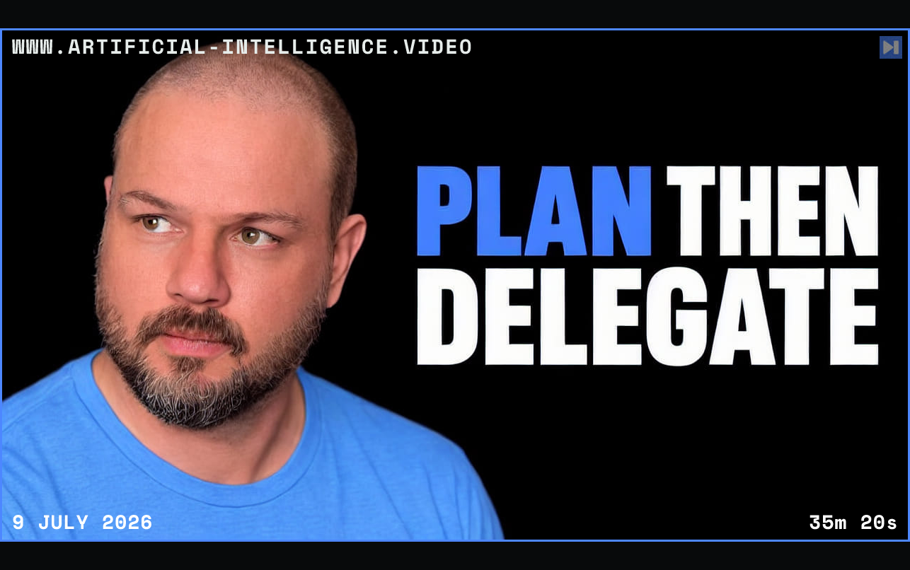 Wes Roth in a blue top beside the blue-and-white headline “PLAN THEN DELEGATE” against a black background. Framed in blue with WWW.ARTIFICIAL-INTELLIGENCE.VIDEO, 9 July 2026 and duration 35m 20s.