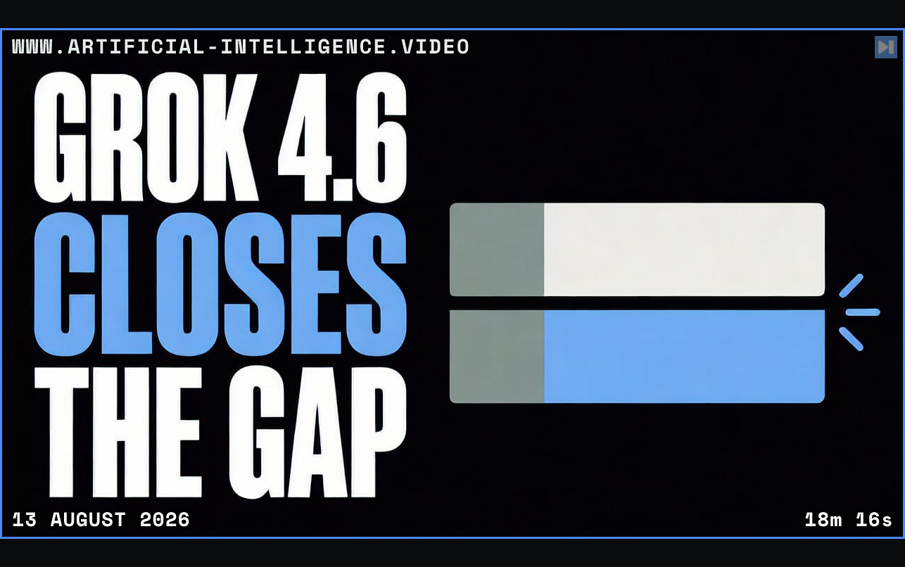 Two nearly level benchmark bars beside the words Grok 4.6 Closes the Gap Framed in blue with WWW.ARTIFICIAL-INTELLIGENCE.VIDEO, 13 August 2026 and duration 18m 16s.