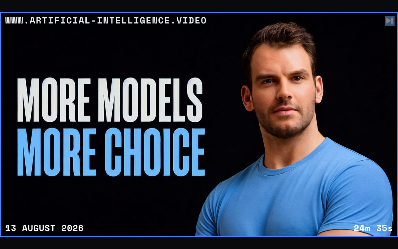Nathaniel Whittemore beside the words More Models More Choice Framed in blue with WWW.ARTIFICIAL-INTELLIGENCE.VIDEO, 13 August 2026 and duration 24m 35s.