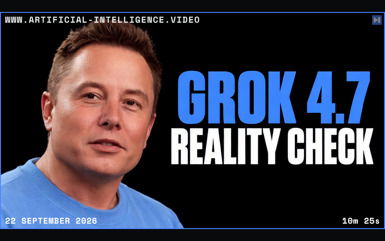 Elon Musk beside the headline GROK 4.7 REALITY CHECK on a black background. Framed in blue with WWW.ARTIFICIAL-INTELLIGENCE.VIDEO, 22 September 2026 and duration 10m 25s.