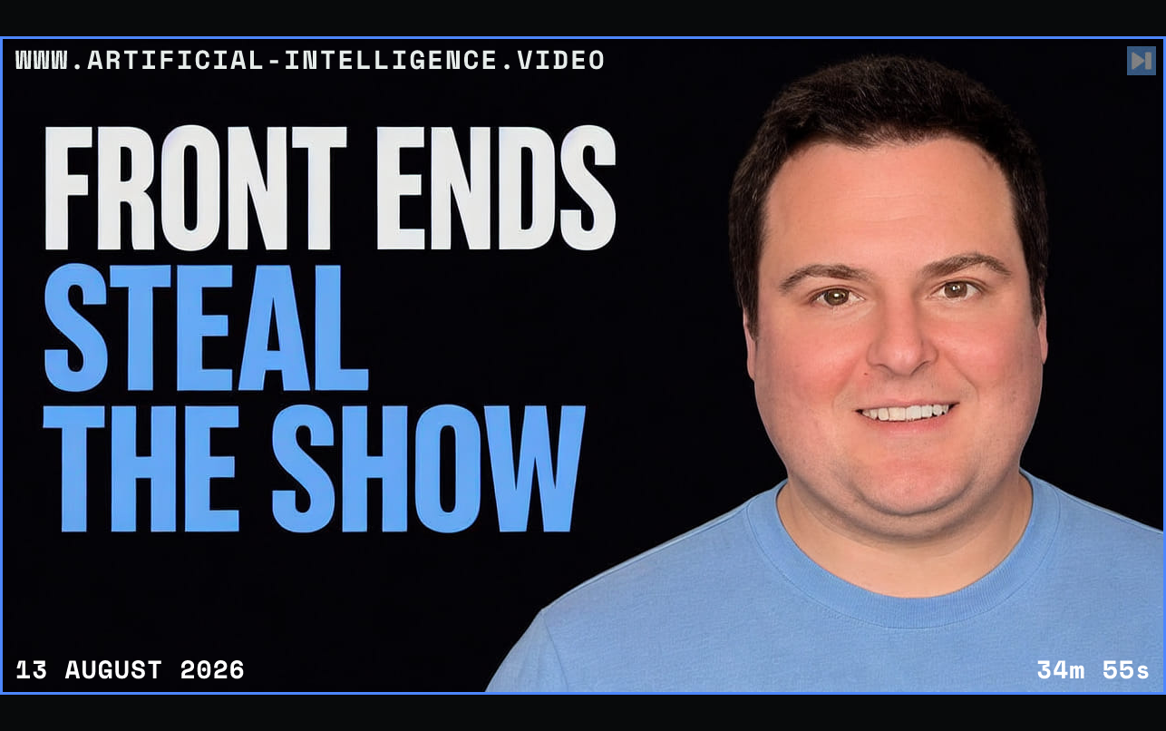 Portrait of Bijan Bowen beside the words Front Ends Steal the Show Framed in blue with WWW.ARTIFICIAL-INTELLIGENCE.VIDEO, 13 August 2026 and duration 34m 55s.