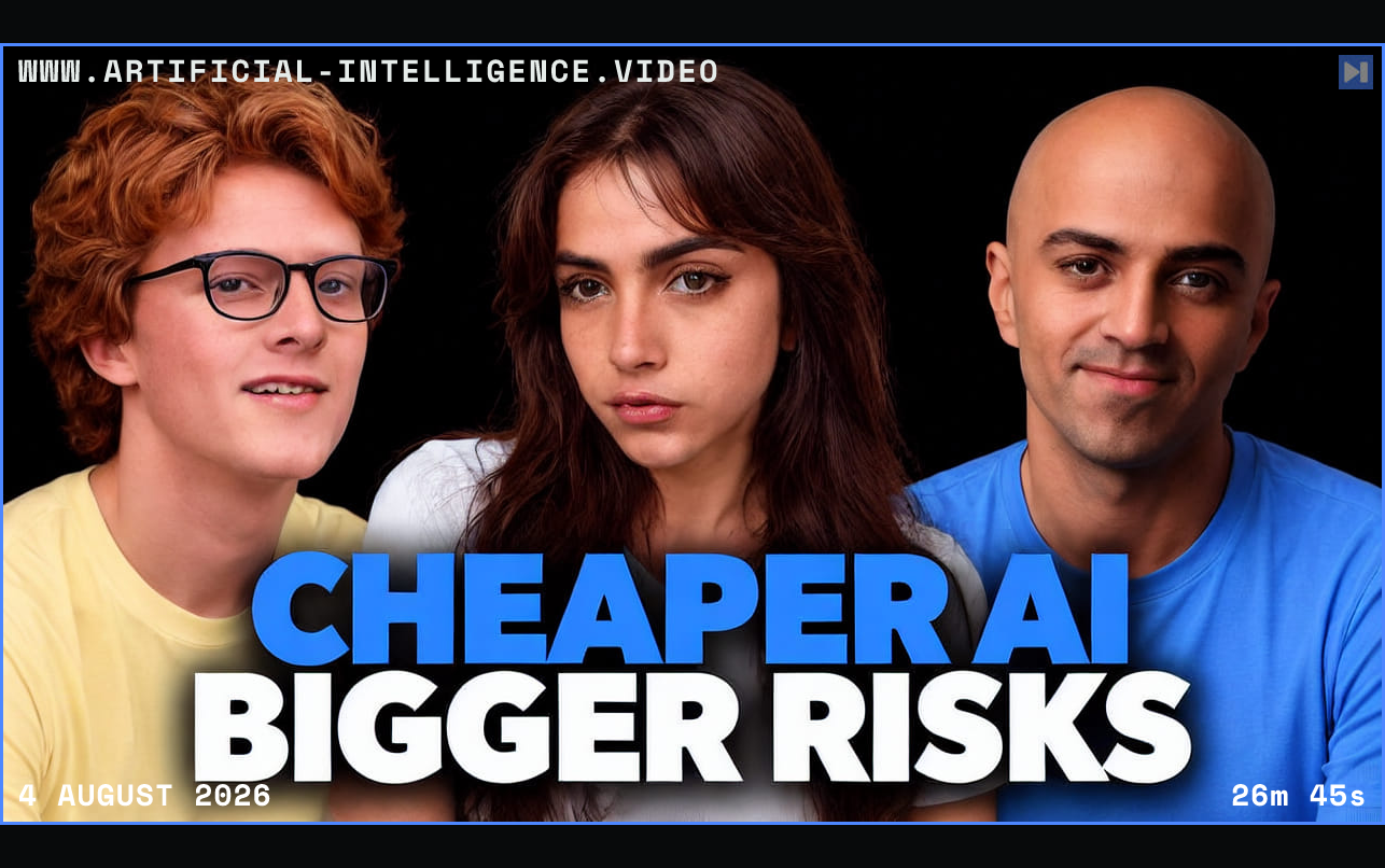 Theo Jaffee, Sofia Puccini and Haseeb Qureshi above the blue and white headline Cheaper AI Bigger Risks on black. Framed in blue with WWW.ARTIFICIAL-INTELLIGENCE.VIDEO, 4 August 2026 and duration 26m 45s.