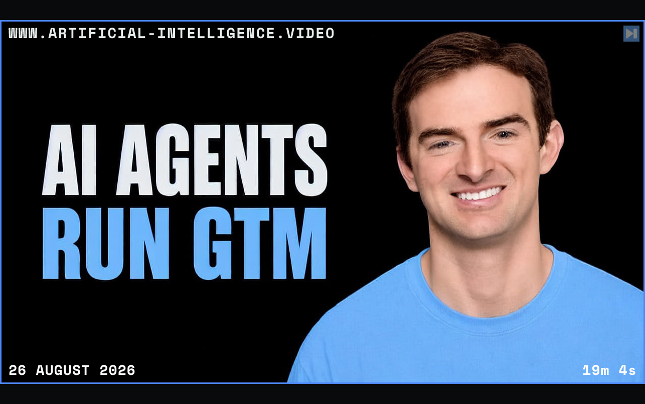 Everett Berry beside the words AI Agents Run GTM Framed in blue with WWW.ARTIFICIAL-INTELLIGENCE.VIDEO, 26 August 2026 and duration 19m 4s.