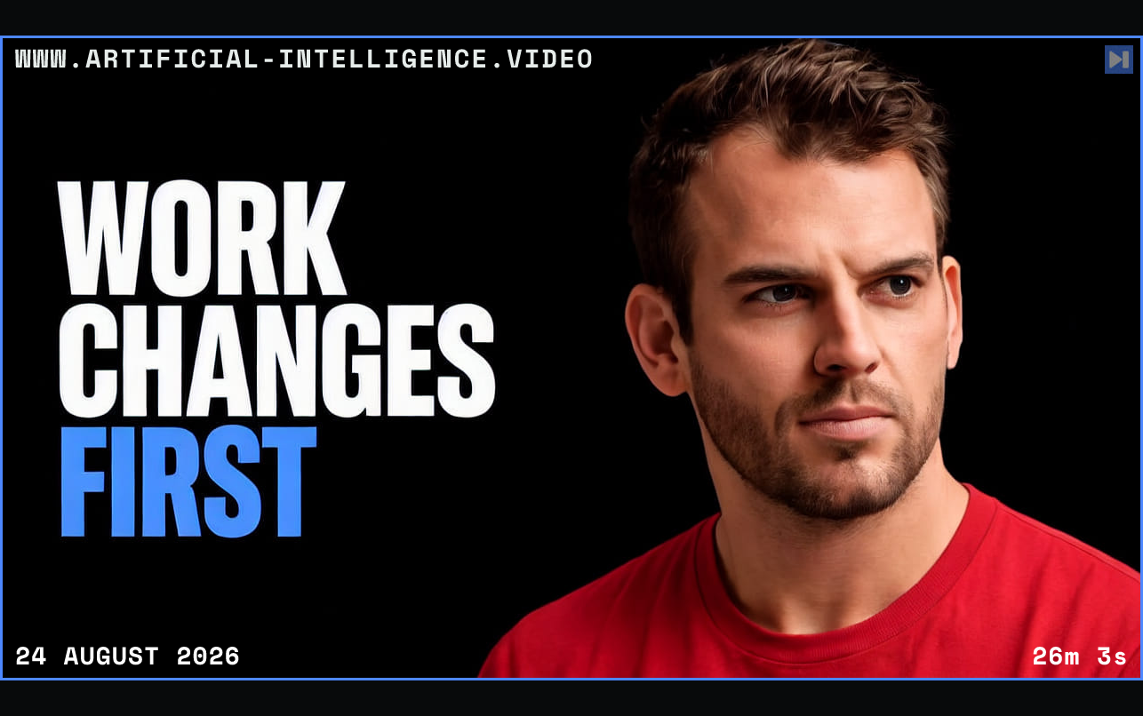Nathaniel Whittemore beside the words Work Changes First Framed in blue with WWW.ARTIFICIAL-INTELLIGENCE.VIDEO, 24 August 2026 and duration 26m 3s.