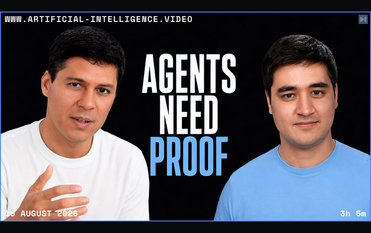 Ray Fernando and Alex Lavaee beside the words Agents Need Proof Framed in blue with WWW.ARTIFICIAL-INTELLIGENCE.VIDEO, 10 August 2026 and duration 3h 5m.