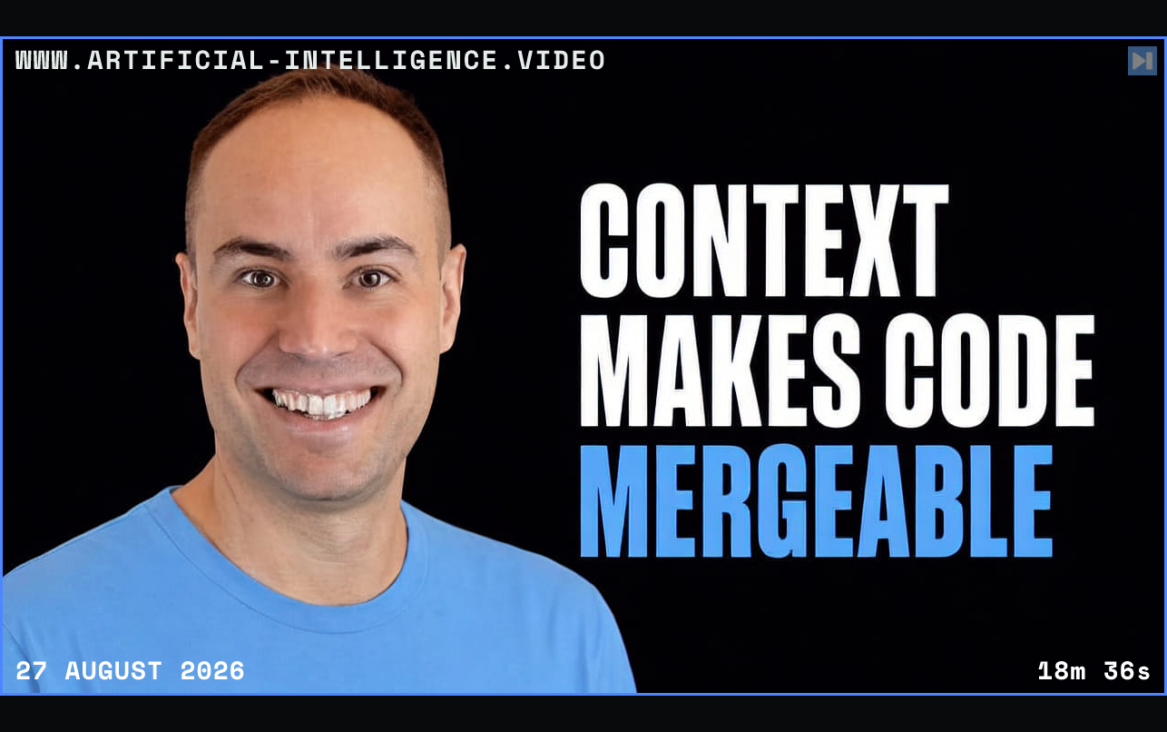 Peter Werry beside the words Context Makes Code Mergeable Framed in blue with WWW.ARTIFICIAL-INTELLIGENCE.VIDEO, 27 August 2026 and duration 18m 36s.