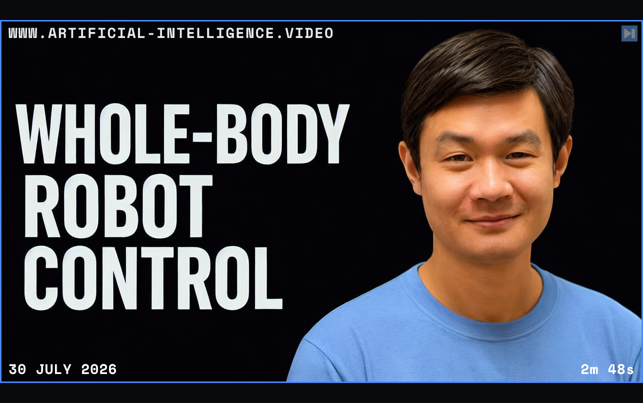 Jie Tan beside the words Whole-Body Robot Control Framed in blue with WWW.ARTIFICIAL-INTELLIGENCE.VIDEO, 30 July 2026 and duration 2m 48s.