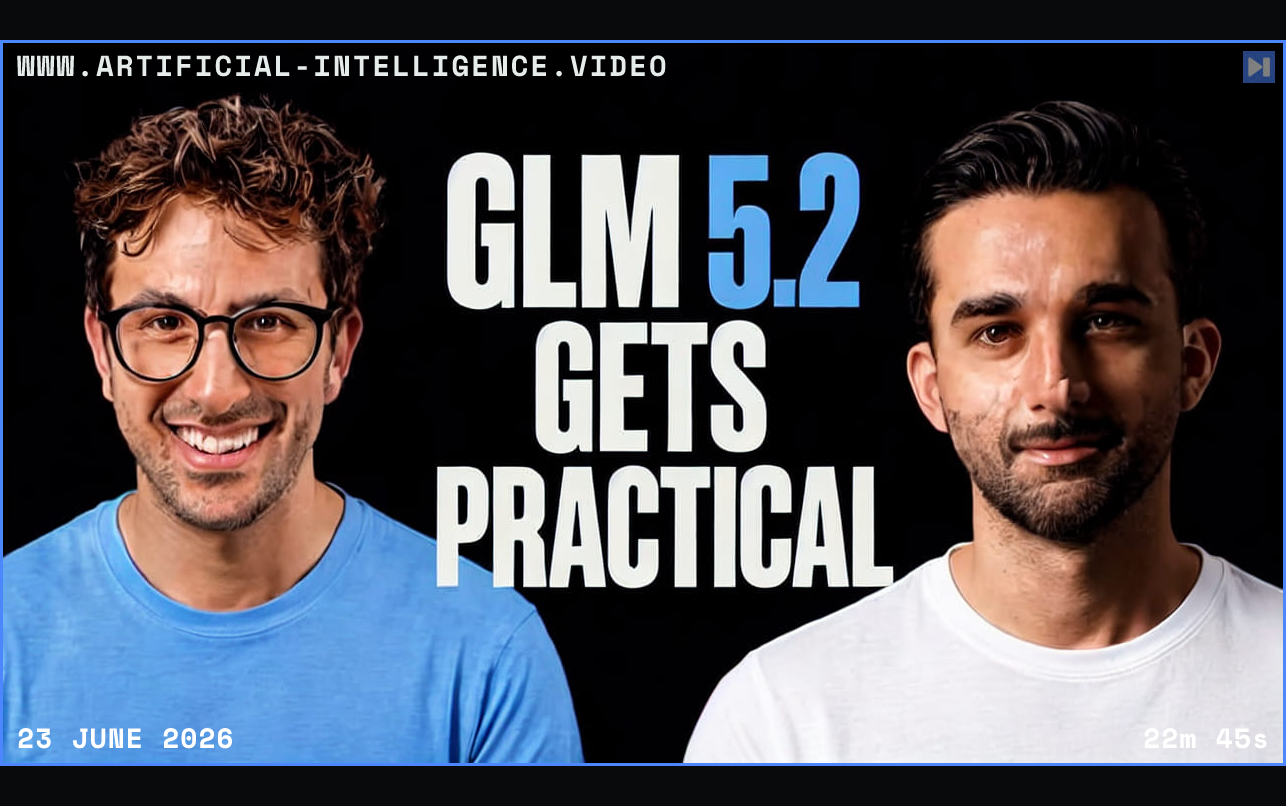 Greg Isenberg in a blue shirt and Amir Motahari in a white shirt beside GLM 5.2 Gets Practical in white and blue on black. Framed in blue with WWW.ARTIFICIAL-INTELLIGENCE.VIDEO, 23 June 2026 and duration 22m 45s.