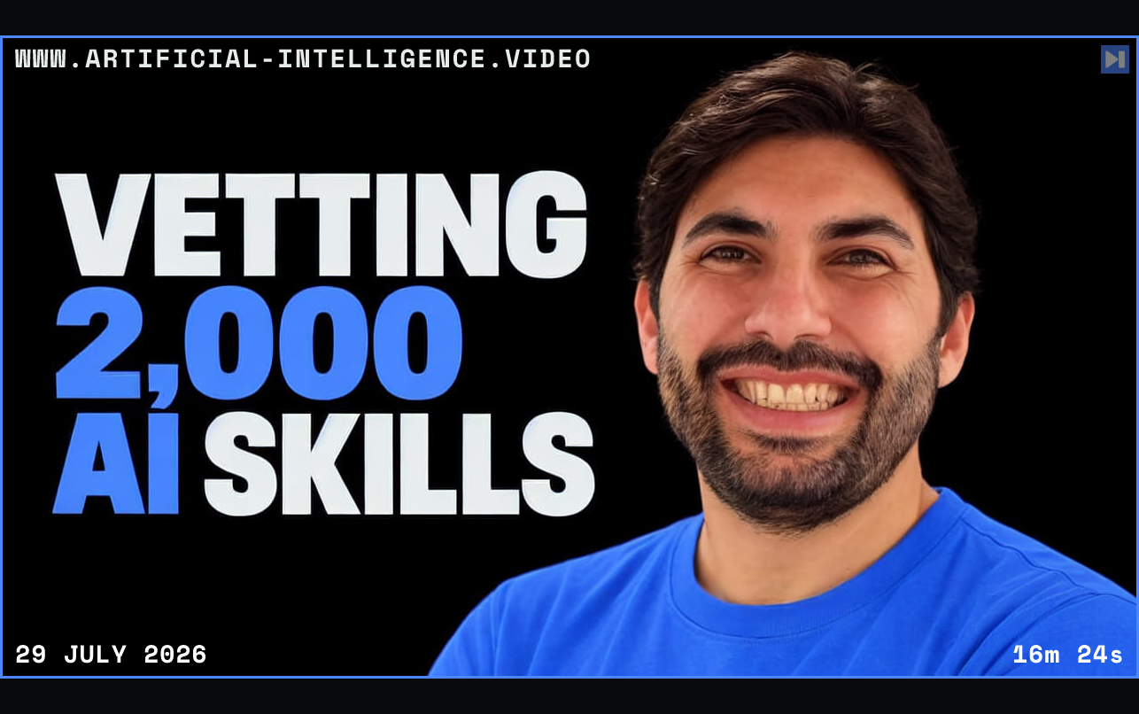 Lucas Palma in a blue shirt beside the headline “VETTING 2,000 AI SKILLS” on a black background. Framed in blue with WWW.ARTIFICIAL-INTELLIGENCE.VIDEO, 29 July 2026 and duration 16m 24s.