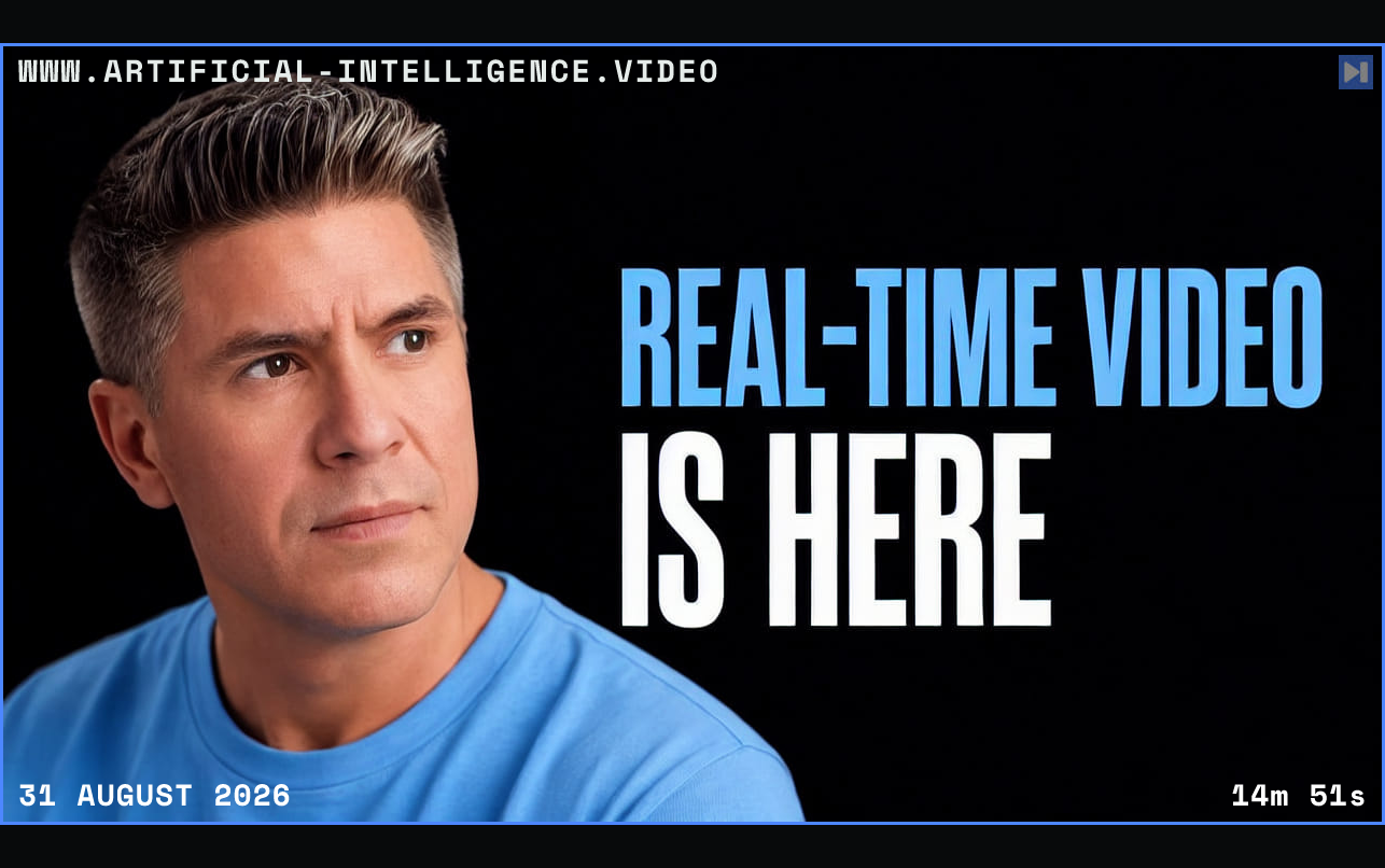 Tim Simmons beside the words Real-Time Video Is Here Framed in blue with WWW.ARTIFICIAL-INTELLIGENCE.VIDEO, 31 August 2026 and duration 14m 51s.