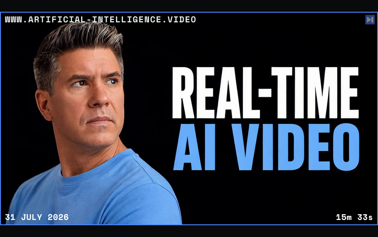Tim Simmons beside the words Real-Time AI Video Framed in blue with WWW.ARTIFICIAL-INTELLIGENCE.VIDEO, 31 July 2026 and duration 15m 33s.