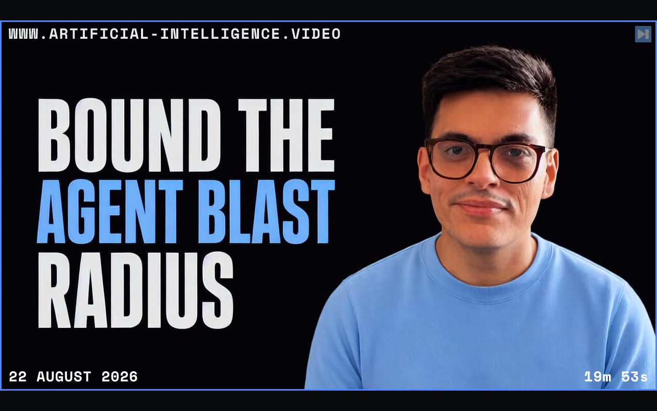 Sachin Malhotra beside the words Bound the Agent Blast Radius Framed in blue with WWW.ARTIFICIAL-INTELLIGENCE.VIDEO, 22 August 2026 and duration 19m 53s.