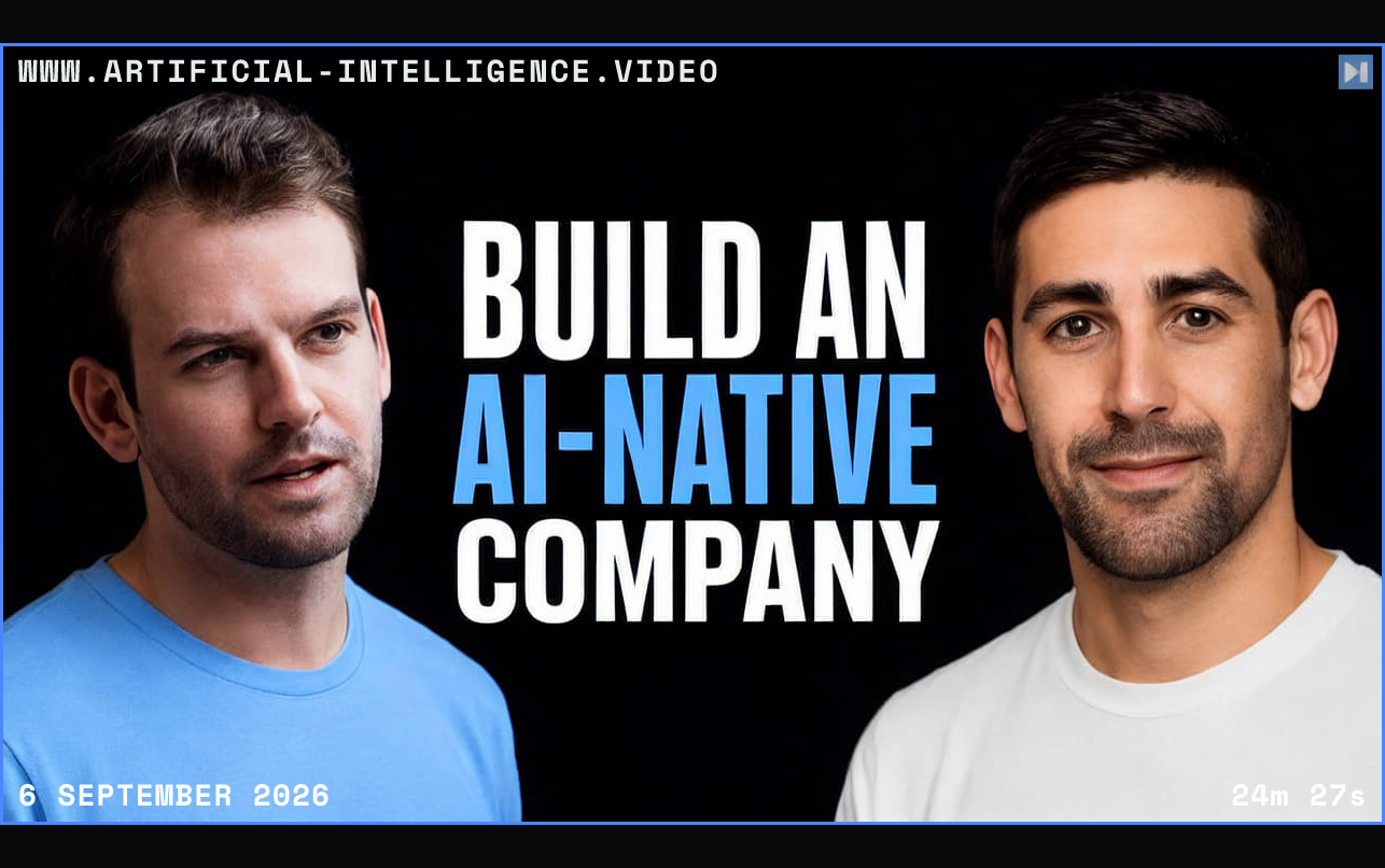 Nathaniel Whittemore and Alex Lieberman beside the headline Build an AI-Native Company Framed in blue with WWW.ARTIFICIAL-INTELLIGENCE.VIDEO, 6 September 2026 and duration 24m 27s.