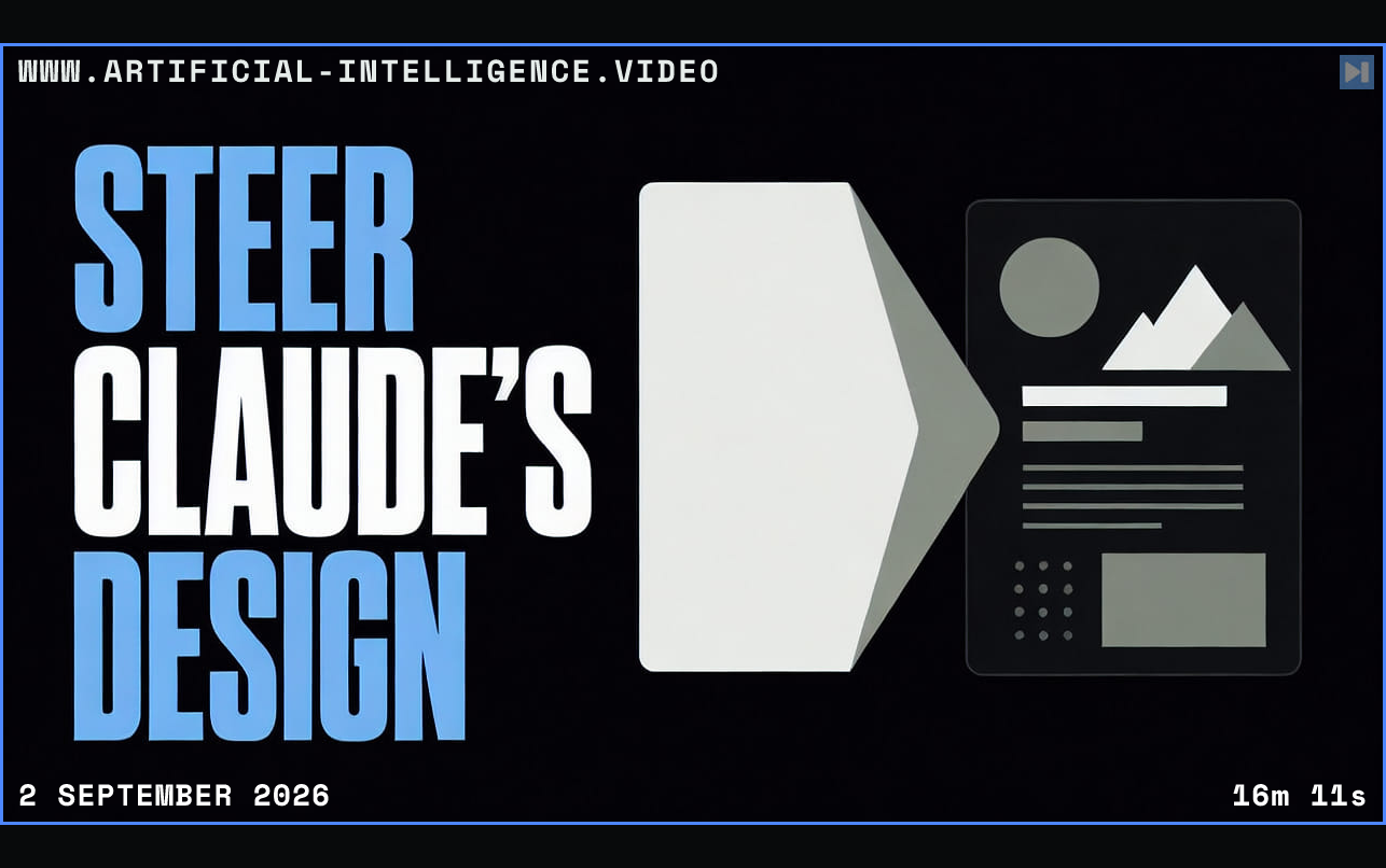 A flat before-and-after design illustration beside the words Steer Claude's Design Framed in blue with WWW.ARTIFICIAL-INTELLIGENCE.VIDEO, 2 September 2026 and duration 16m 11s.