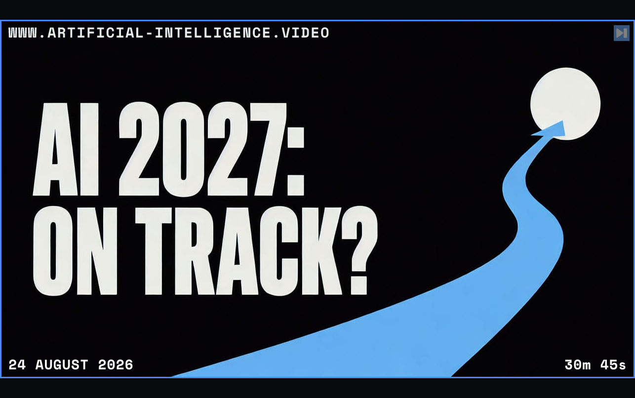 The words AI 2027: On Track beside an upward trajectory Framed in blue with WWW.ARTIFICIAL-INTELLIGENCE.VIDEO, 24 August 2026 and duration 30m 45s.