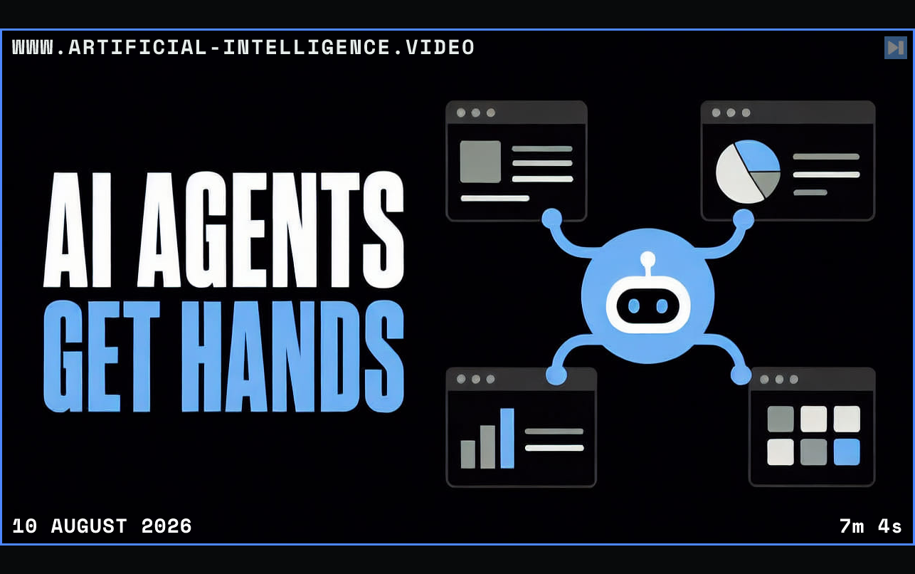 A flat blue AI agent connecting to app panels beside the words AI Agents Get Hands Framed in blue with WWW.ARTIFICIAL-INTELLIGENCE.VIDEO, 10 August 2026 and duration 7m 4s.