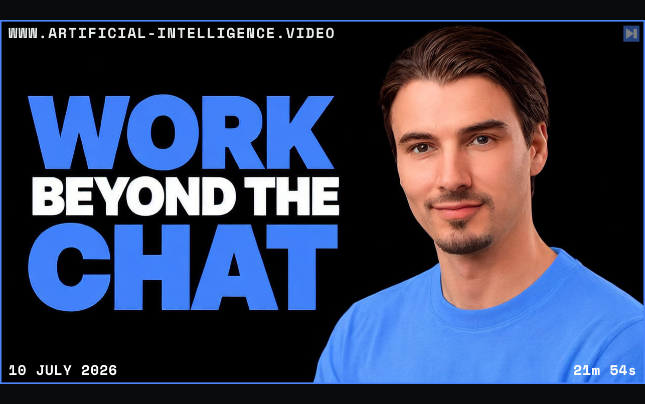 Igor Pogany in a blue top against a black background beside the blue-and-white headline "WORK BEYOND THE CHAT". Framed in blue with WWW.ARTIFICIAL-INTELLIGENCE.VIDEO, 10 July 2026 and duration 21m 54s.