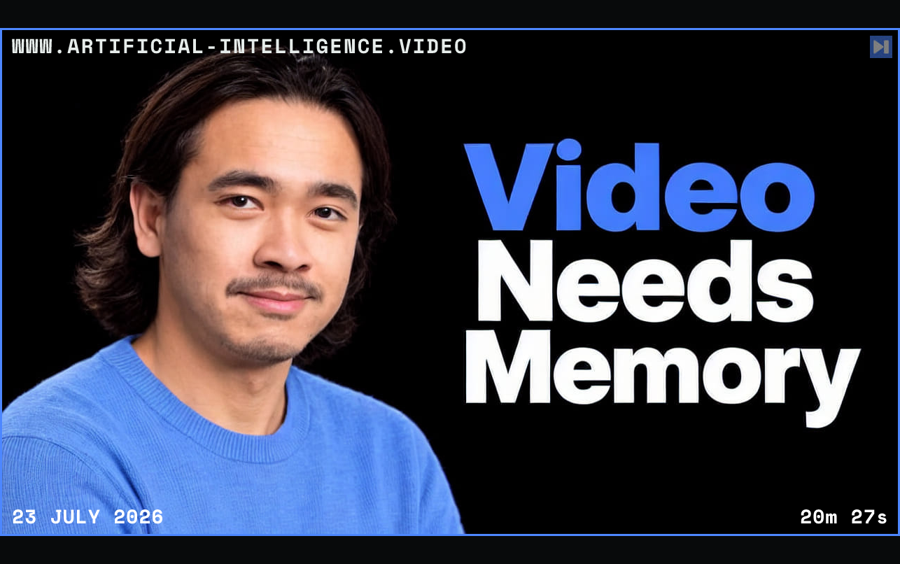 James Le against a black background beside the blue and white headline Video Needs Memory. Framed in blue with WWW.ARTIFICIAL-INTELLIGENCE.VIDEO, 23 July 2026 and duration 20m 27s.