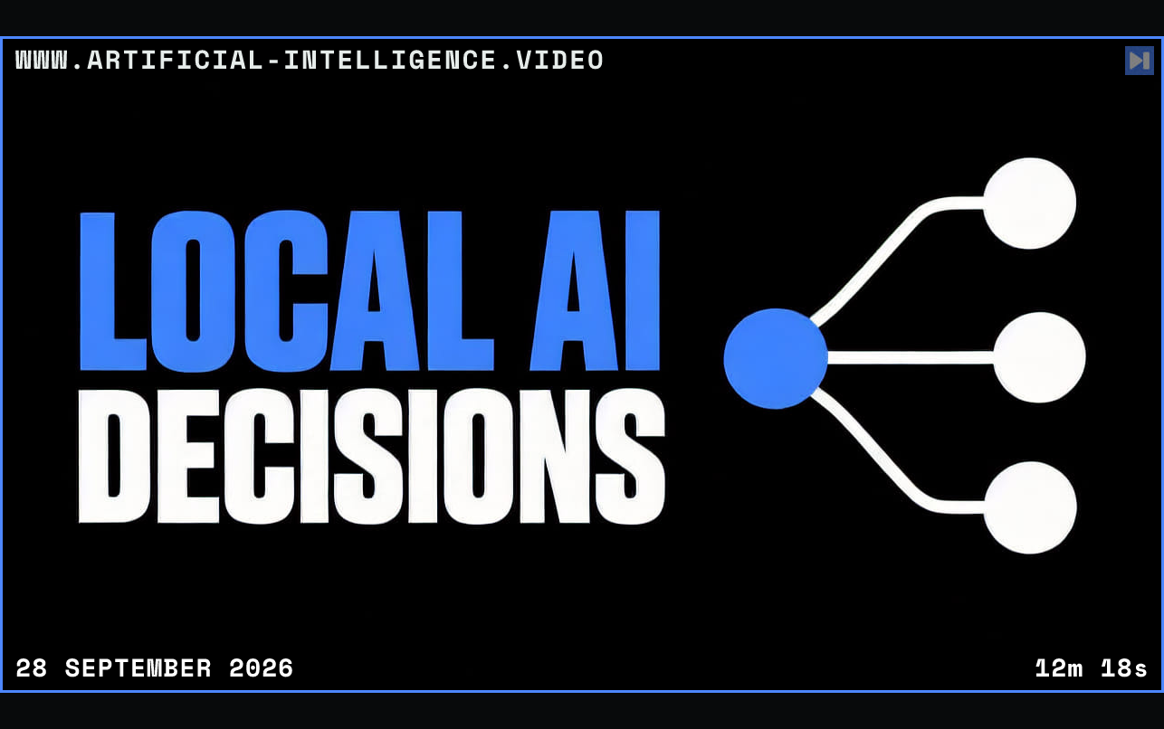 Blue and white headline 'LOCAL AI DECISIONS' beside a blue node branching to three white circles, on black. Framed in blue with WWW.ARTIFICIAL-INTELLIGENCE.VIDEO, 28 September 2026 and duration 12m 18s.