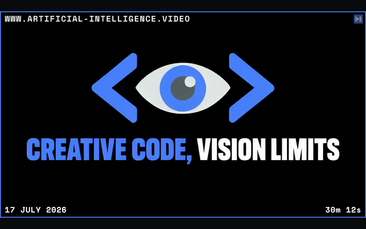 A flat eye between code brackets above the blue and white headline CREATIVE CODE, VISION LIMITS on black. Framed in blue with WWW.ARTIFICIAL-INTELLIGENCE.VIDEO, 17 July 2026 and duration 30m 12s.
