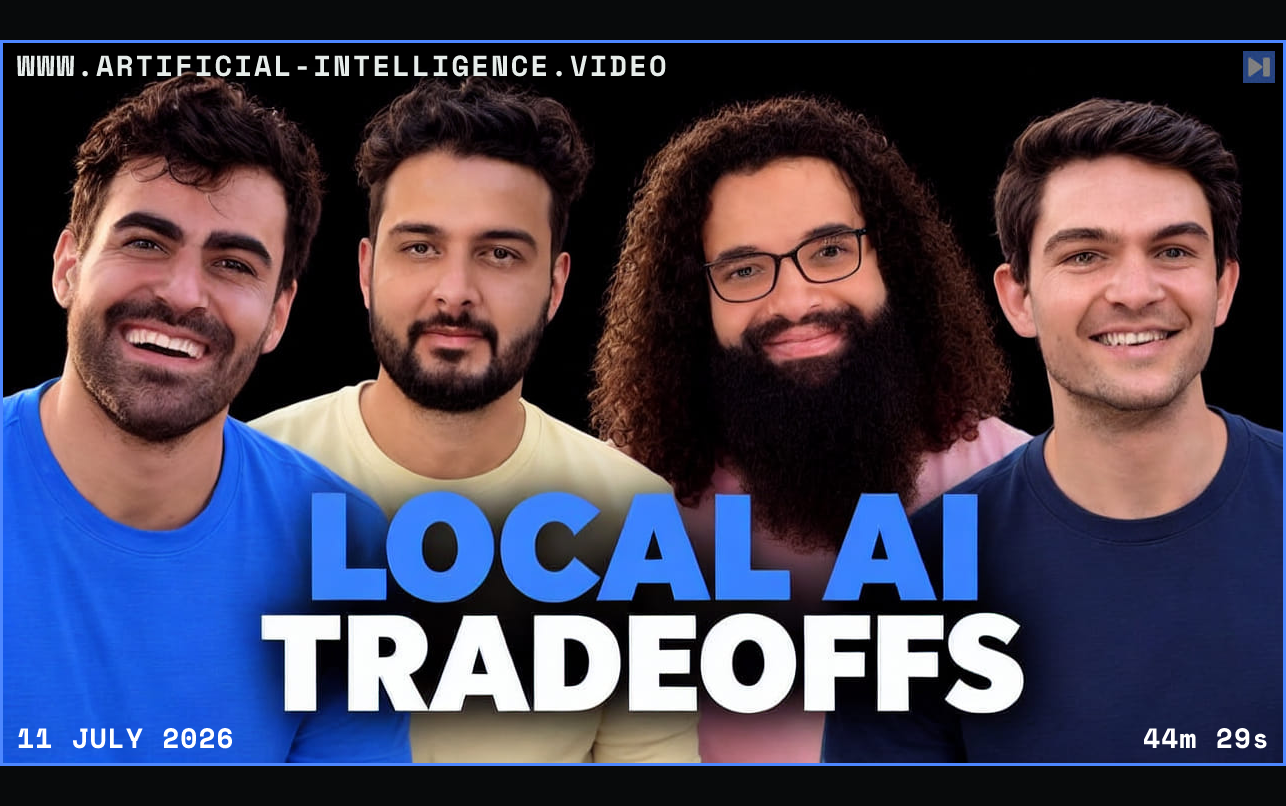 Portraits of Nader Khalil, Alex Cheema, Ahmad Osman, Joseph Nelson on a black background with the blue and white headline "LOCAL AI TRADEOFFS". Framed in blue with WWW.ARTIFICIAL-INTELLIGENCE.VIDEO, 11 July 2026 and duration 44m 29s.