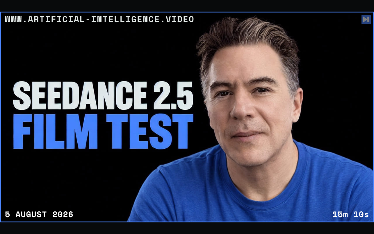 Tim Simmons in a blue top beside the headline SEEDANCE 2.5 FILM TEST on black. Framed in blue with WWW.ARTIFICIAL-INTELLIGENCE.VIDEO, 5 August 2026 and duration 15m 10s.