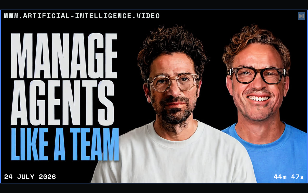 Portraits of Greg Isenberg and Ryan Carson beside the words Manage Agents Like a Team Framed in blue with WWW.ARTIFICIAL-INTELLIGENCE.VIDEO, 24 July 2026 and duration 44m 47s.
