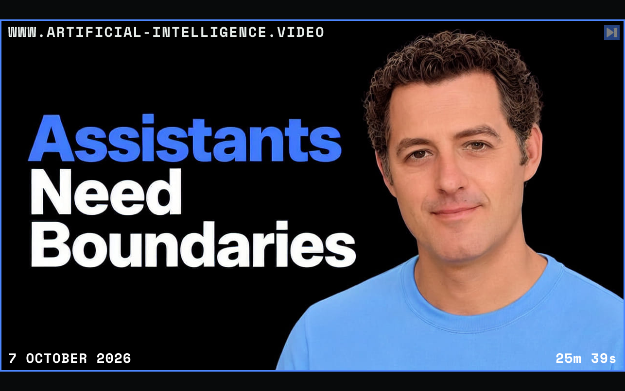Matthew Berman against a black background beside the blue and white headline Assistants Need Boundaries. Framed in blue with WWW.ARTIFICIAL-INTELLIGENCE.VIDEO, 7 October 2026 and duration 25m 39s.