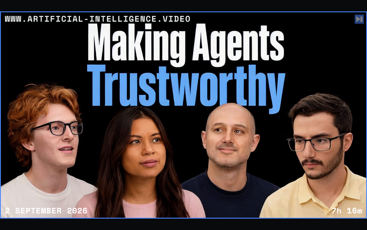 MTS hosts and guests beside the headline Making Agents Trustworthy Framed in blue with WWW.ARTIFICIAL-INTELLIGENCE.VIDEO, 2 September 2026 and duration 7h 16m.
