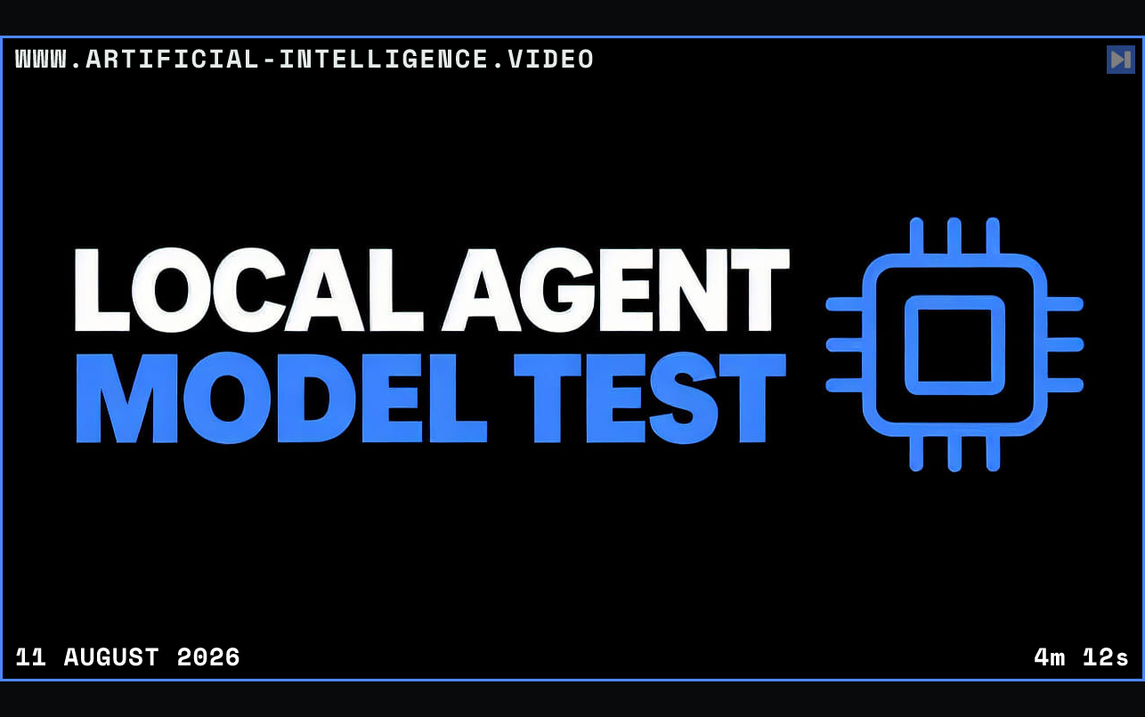 White LOCAL AGENT and blue MODEL TEST headline beside a blue processor outline on a black background. Framed in blue with WWW.ARTIFICIAL-INTELLIGENCE.VIDEO, 11 August 2026 and duration 4m 12s.