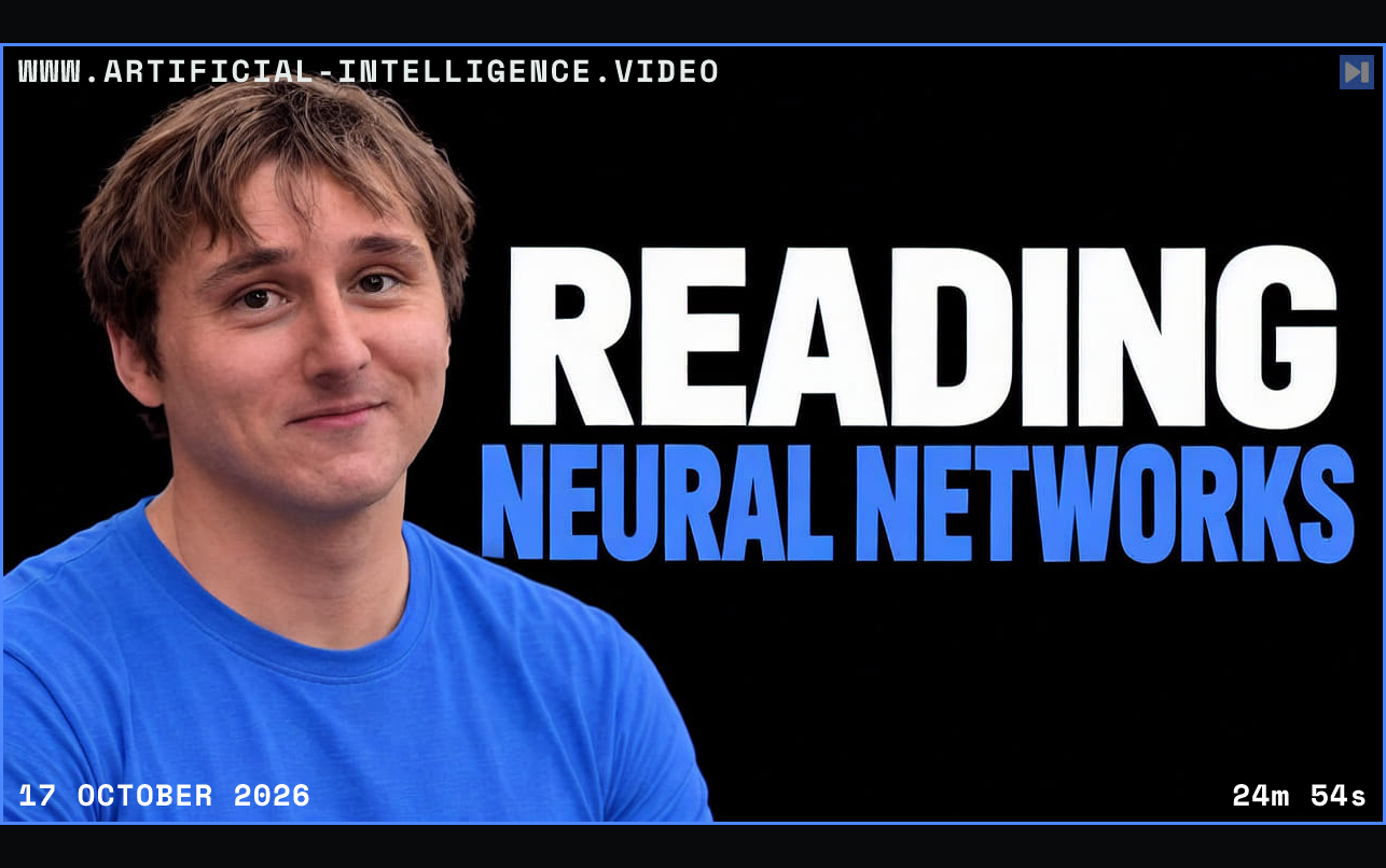 Nick Cammarata against a black background beside the white and blue headline 'READING NEURAL NETWORKS'. Framed in blue with WWW.ARTIFICIAL-INTELLIGENCE.VIDEO, 17 October 2026 and duration 24m 54s.
