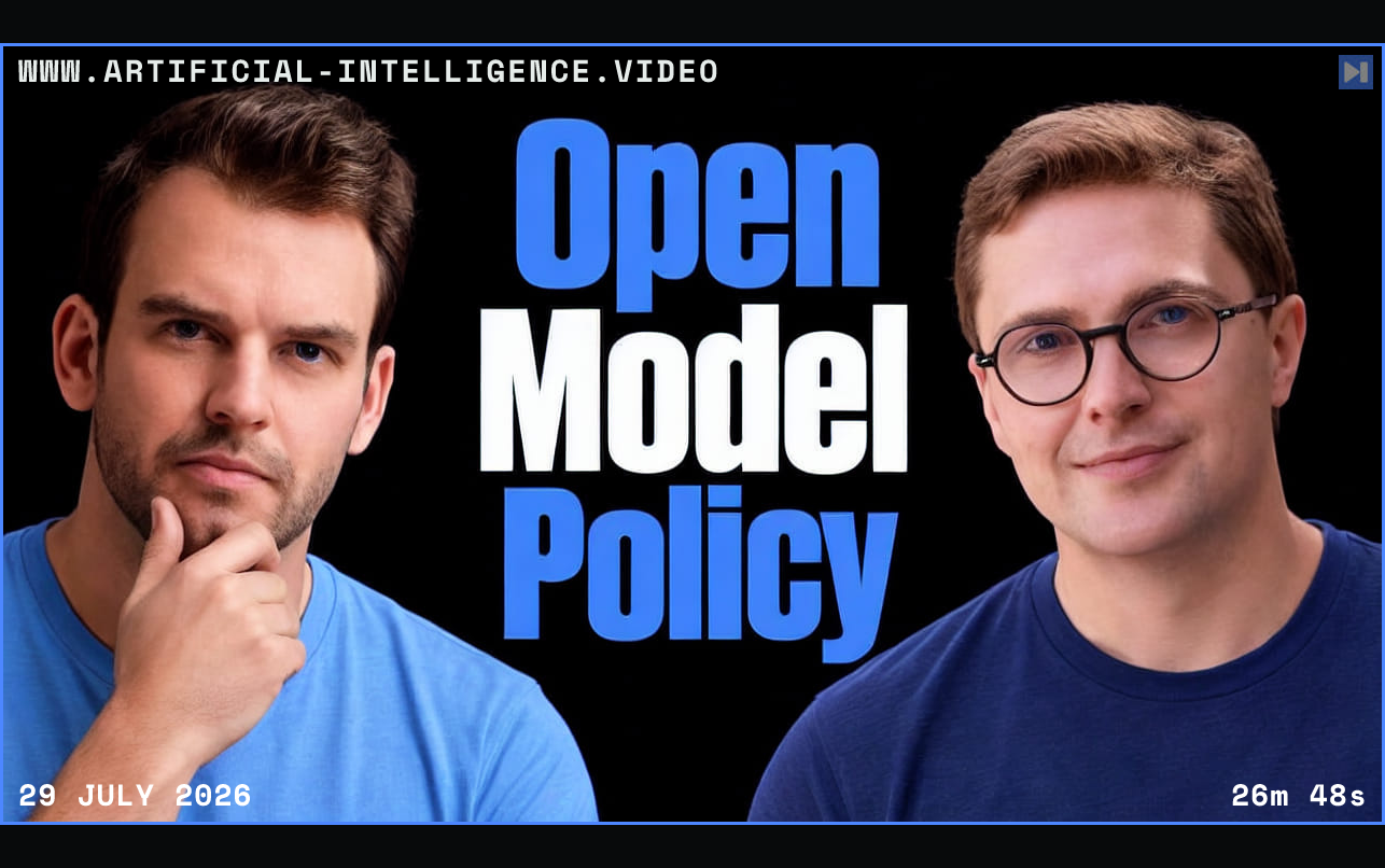 Nathaniel Whittemore and Dean Ball beside the blue and white headline Open Model Policy on a black background. Framed in blue with WWW.ARTIFICIAL-INTELLIGENCE.VIDEO, 29 July 2026 and duration 26m 48s.