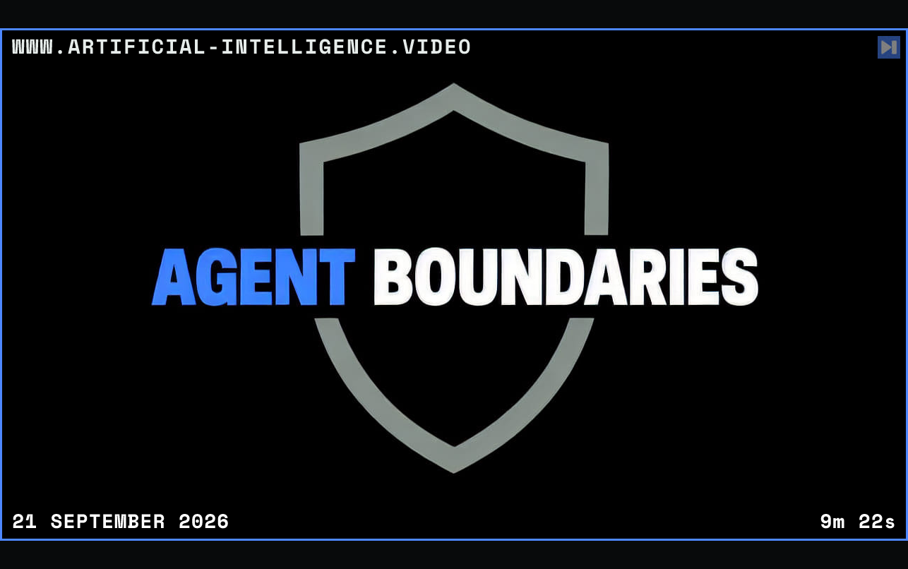 Blue-and-white “AGENT BOUNDARIES” headline across a simple shield outline on black. Framed in blue with WWW.ARTIFICIAL-INTELLIGENCE.VIDEO, 21 September 2026 and duration 9m 22s.