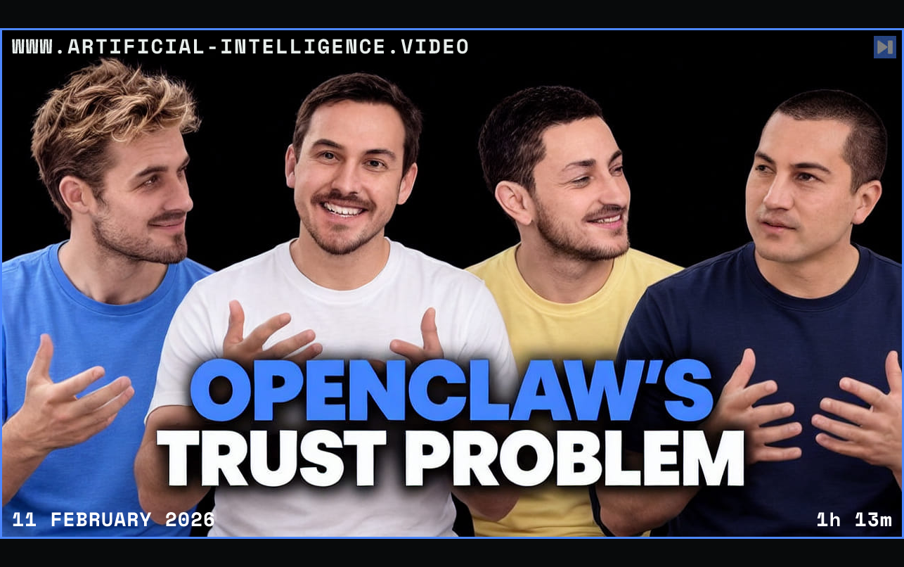 Pierce Freeman, Richard Diehl Martinez, Peter Steinberger and Mitchell Hashimoto against black with the blue and white headline "OPENCLAW'S TRUST PROBLEM". Framed in blue with WWW.ARTIFICIAL-INTELLIGENCE.VIDEO, 11 February 2026 and duration 1h 13m.