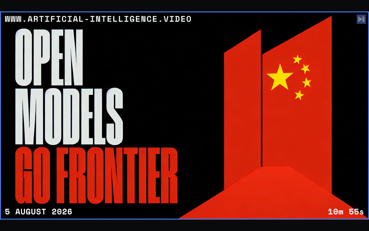 Chinese flag-inspired red gateway with five gold stars beside the words Open Models Go Frontier Framed in blue with WWW.ARTIFICIAL-INTELLIGENCE.VIDEO, 5 August 2026 and duration 10m 55s.